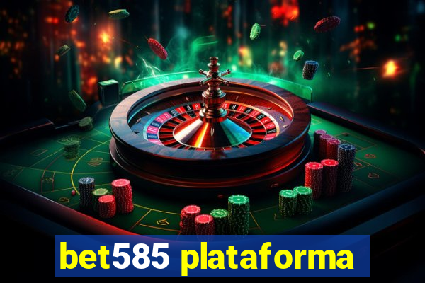 bet585 plataforma